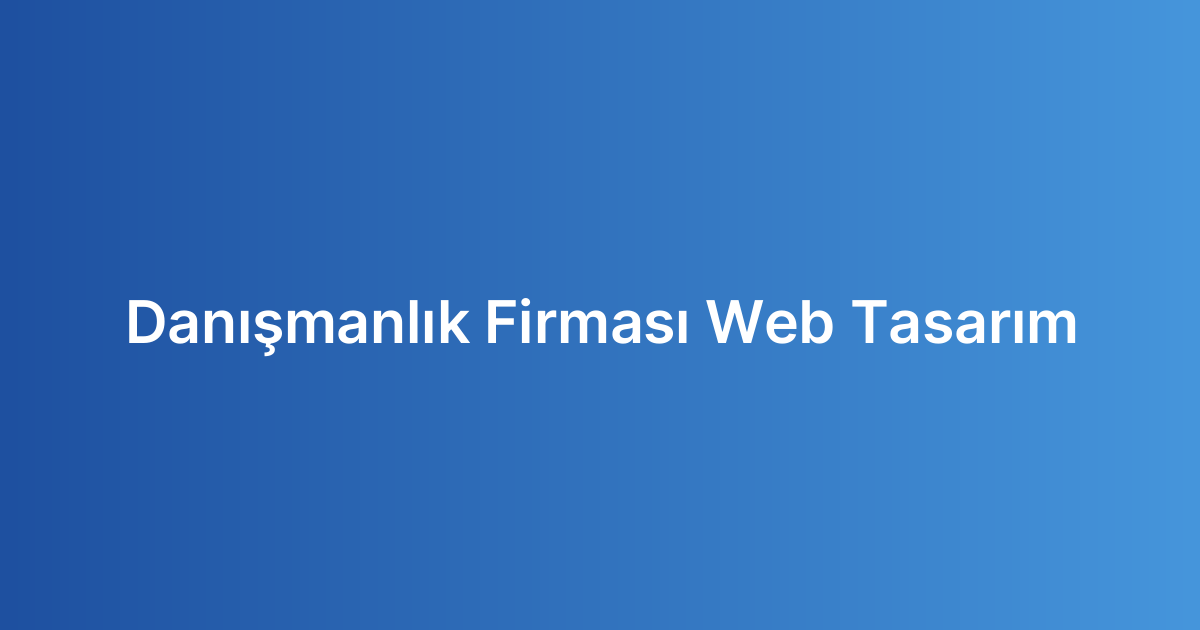 Danışmanlık Firması Web Tasarım
