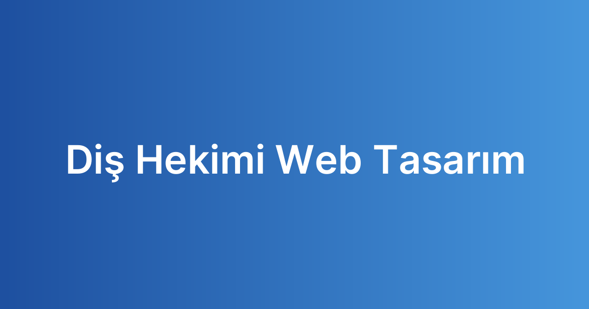 Diş Hekimi Web Tasarım