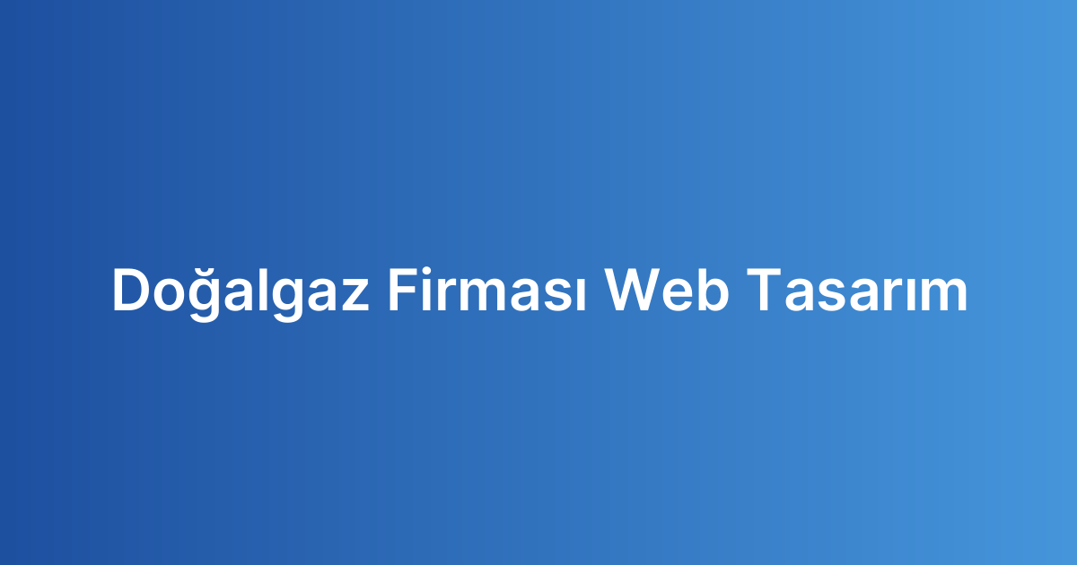 Doğalgaz Firması Web Tasarım