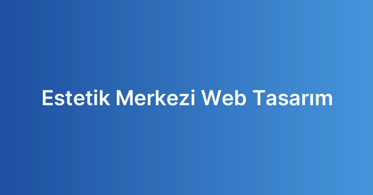 Estetik Merkezi Web Tasarım