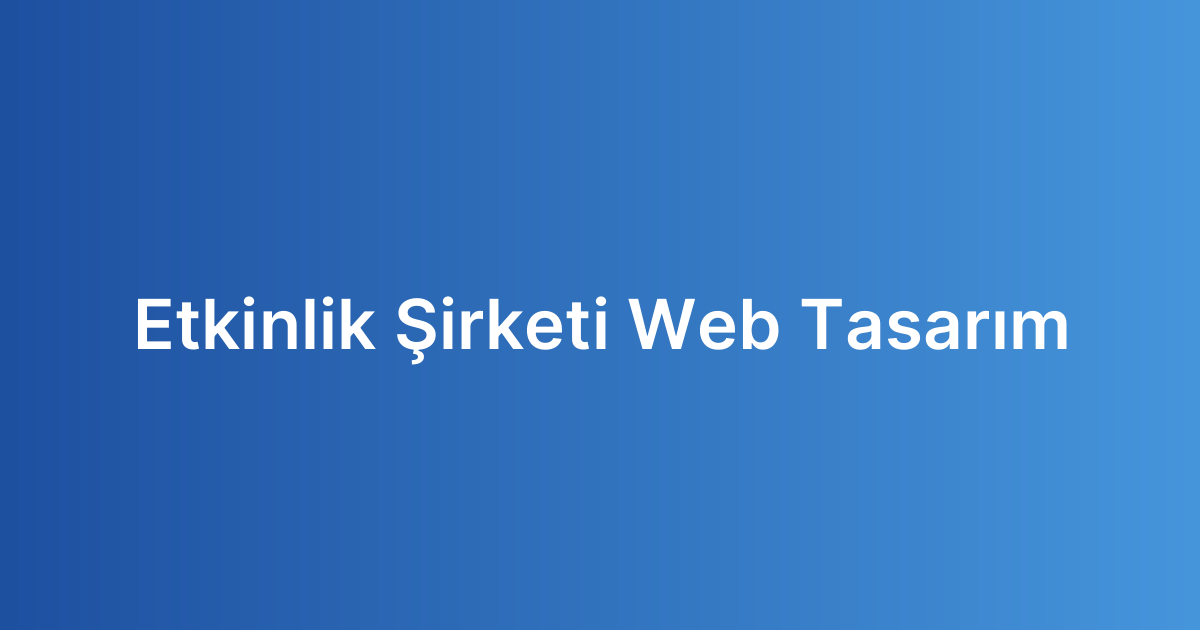 Etkinlik Şirketi Web Tasarım