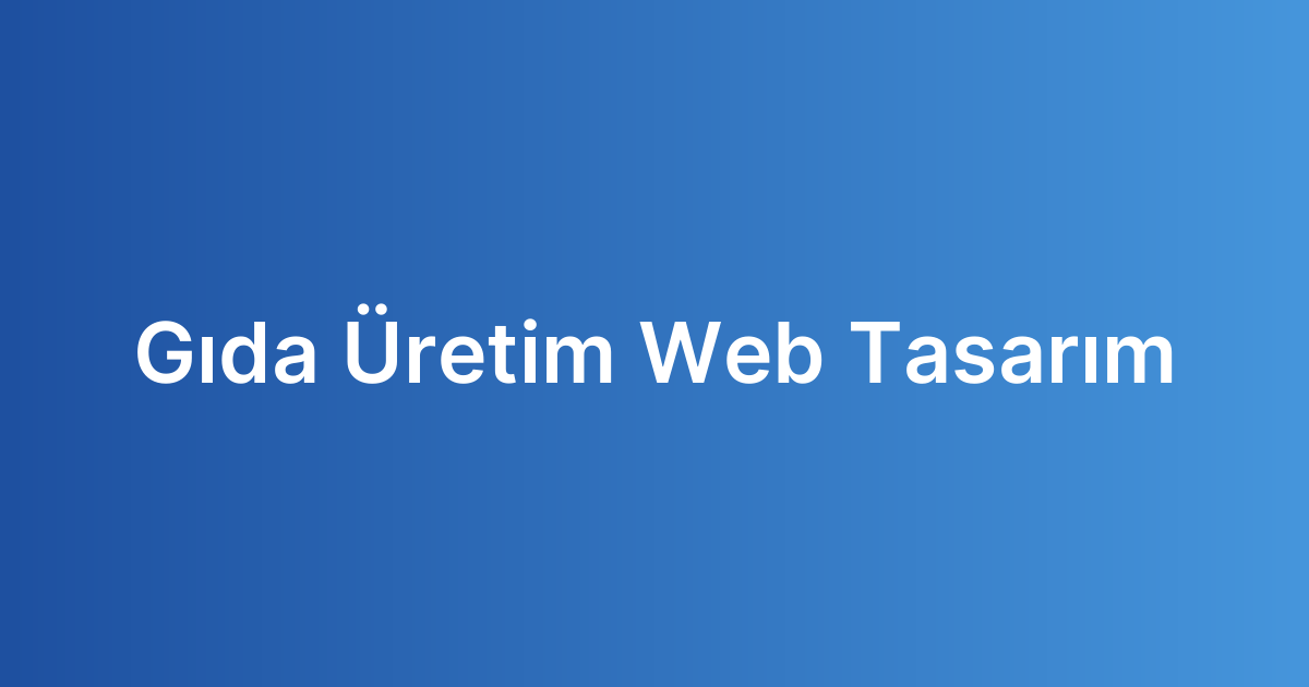Gıda Üretim Web Tasarım