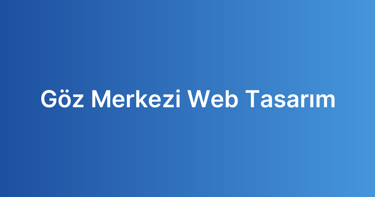 Göz Merkezi Web Tasarım