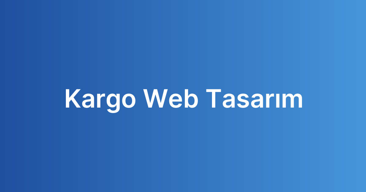 Kargo Web Tasarım