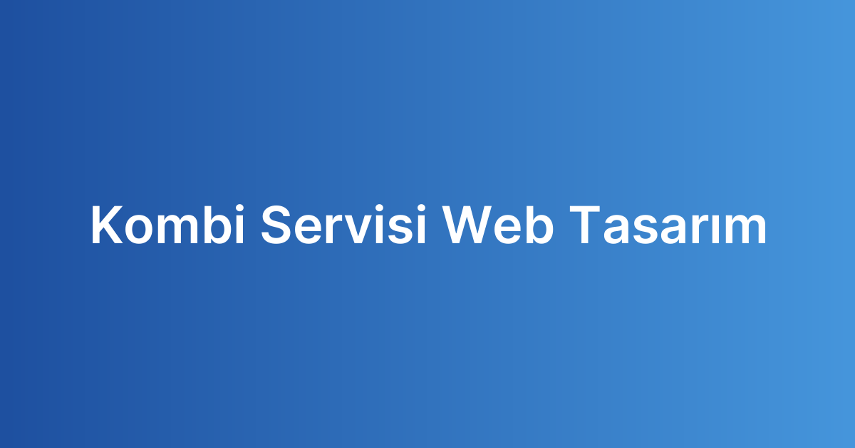 Kombi Servisi Web Tasarım