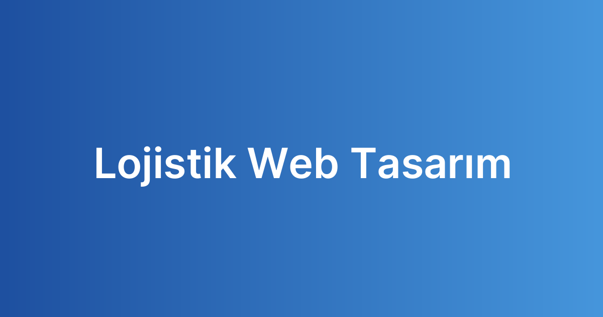 Lojistik Web Tasarım