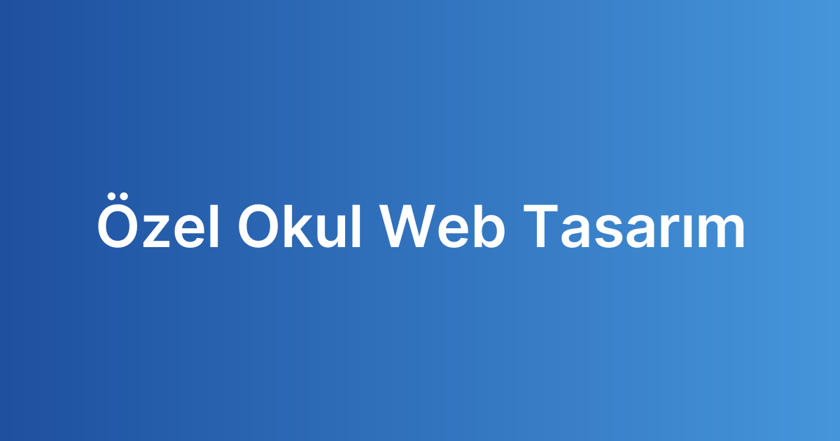 Özel Okul Web Tasarım