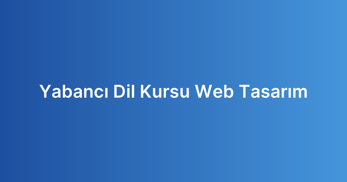 Yabancı Dil Kursu Web Tasarım