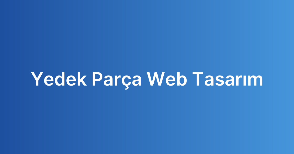 Yedek Parça Web Tasarım