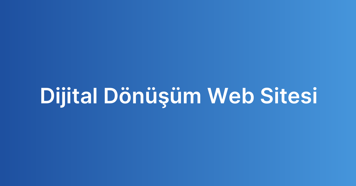 Dijital Dönüşüm Web Sitesi
