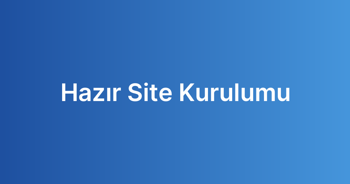 Hazır Site Kurulumu