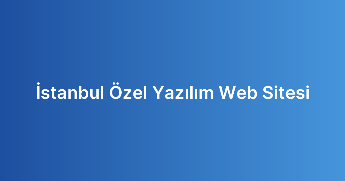 İstanbul Özel Yazılım Web Sitesi