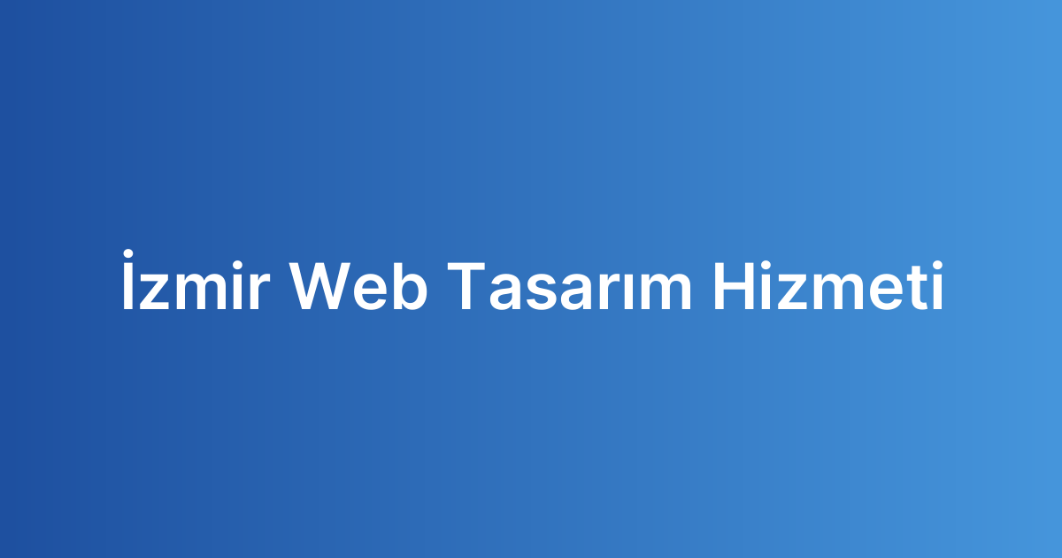 İzmir Web Tasarım Hizmeti
