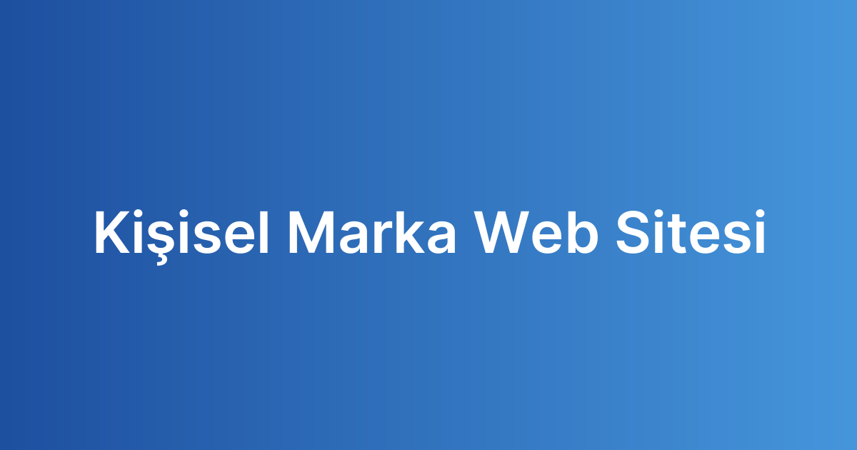 Kişisel Marka Web Sitesi