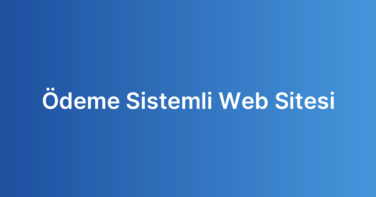 Ödeme Sistemli Web Sitesi