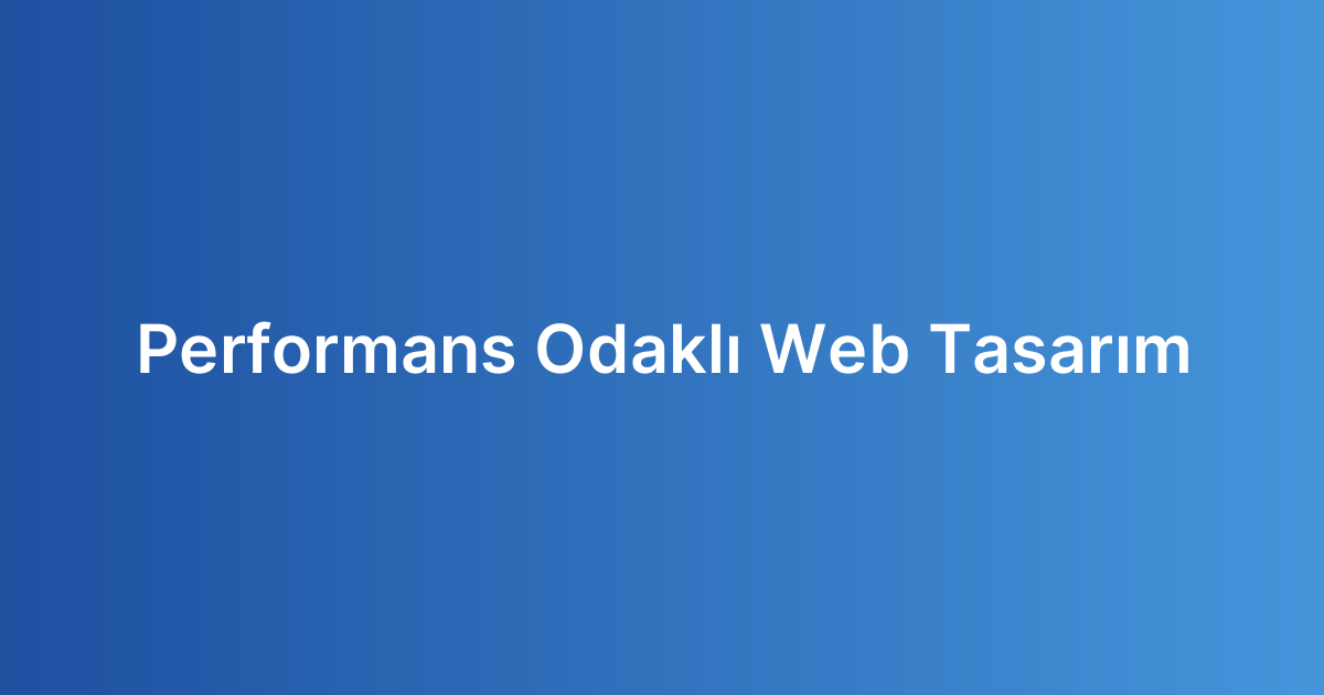 Performans Odaklı Web Tasarım