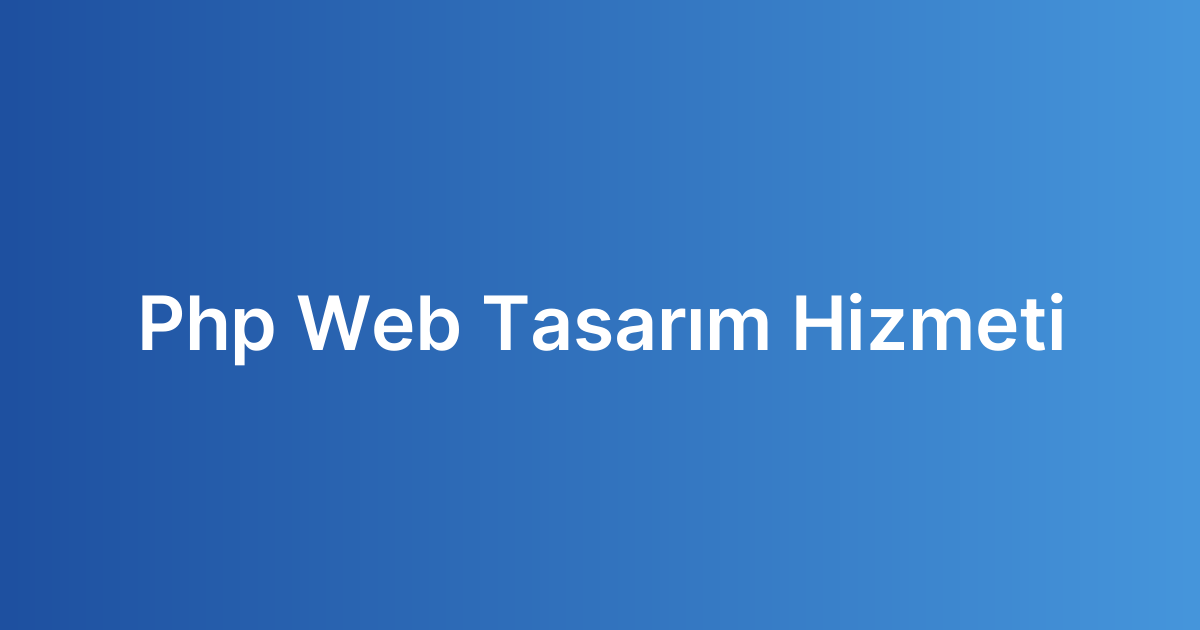 Php Web Tasarım Hizmeti