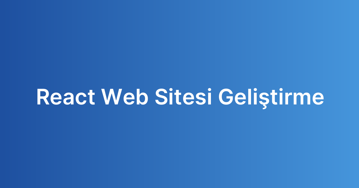 React Web Sitesi Geliştirme
