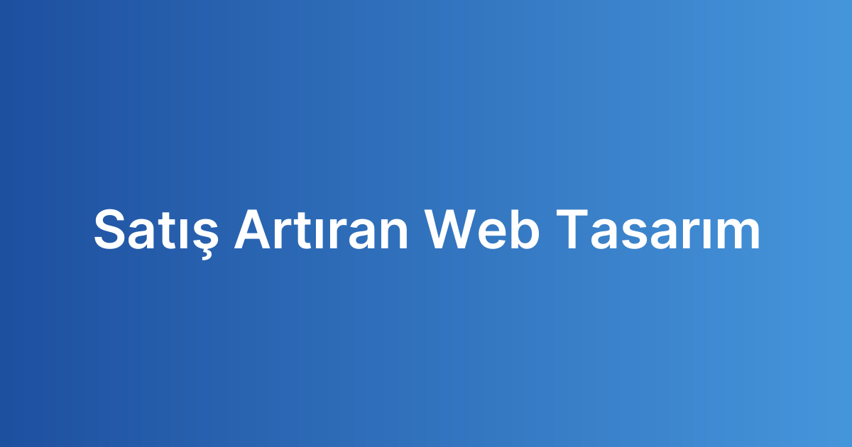 Satış Artıran Web Tasarım