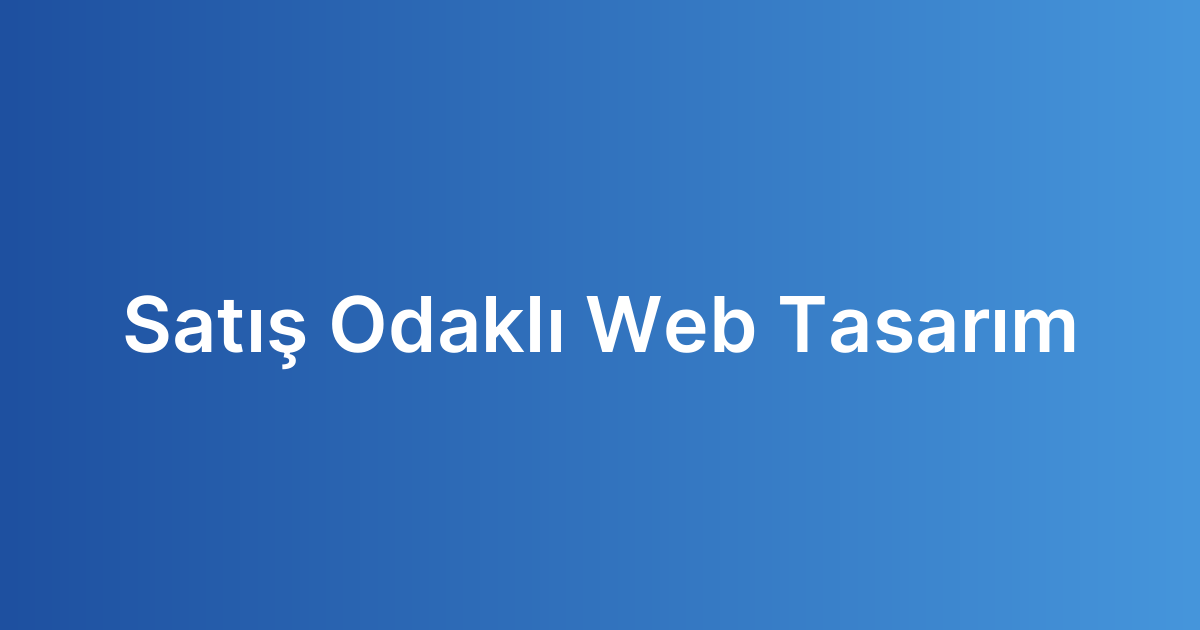 Satış Odaklı Web Tasarım