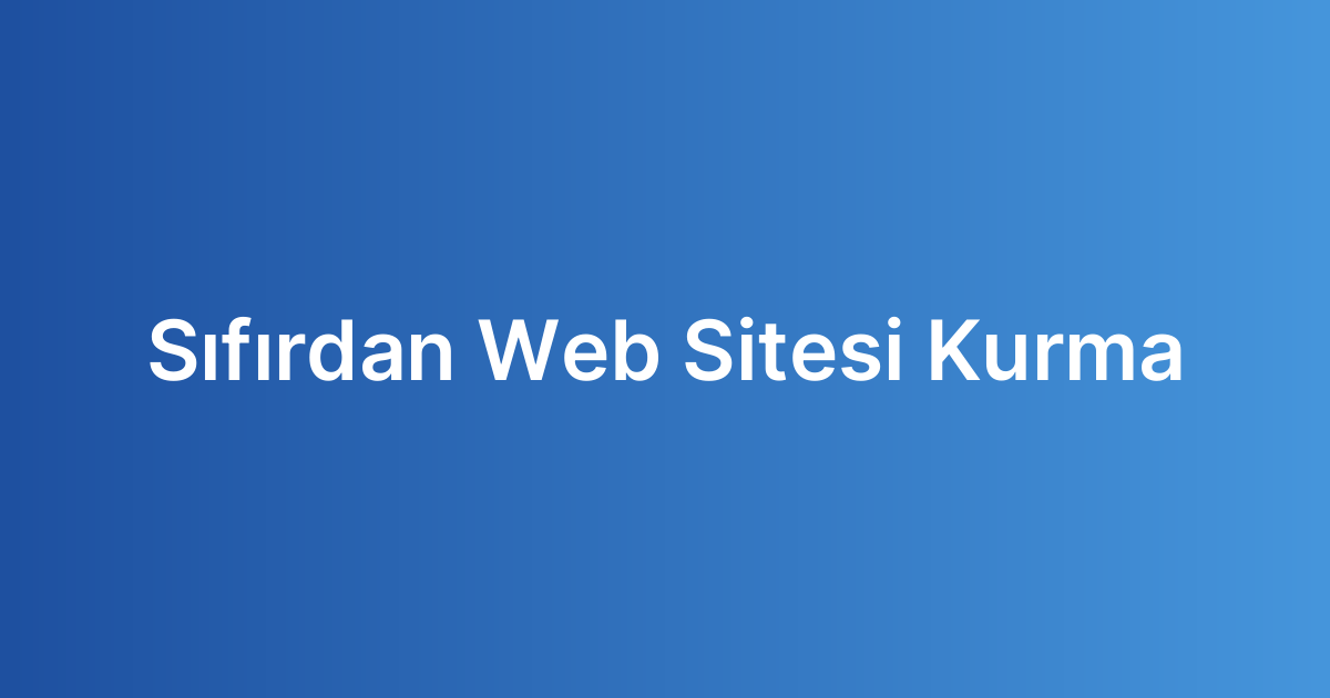 Sıfırdan Web Sitesi Kurma