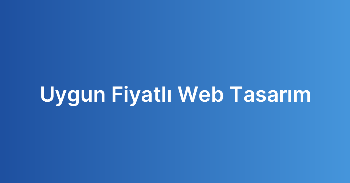 Uygun Fiyatlı Web Tasarım