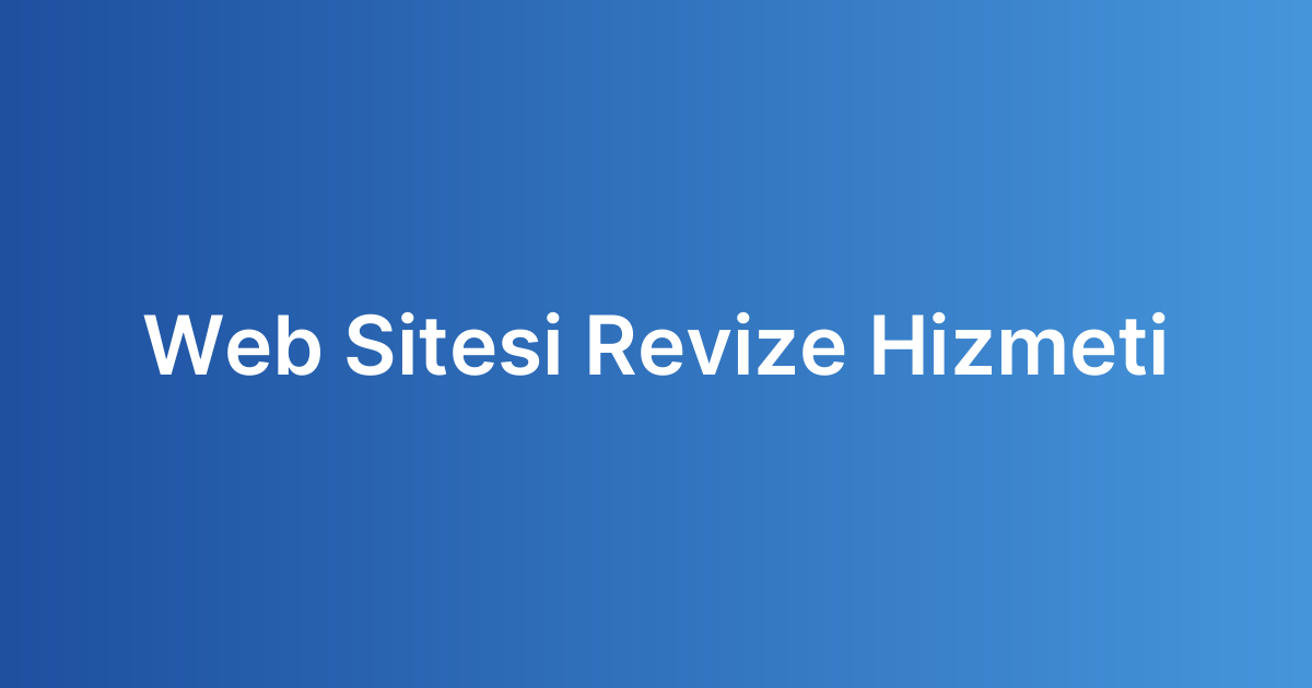 Web Sitesi Revize Hizmeti