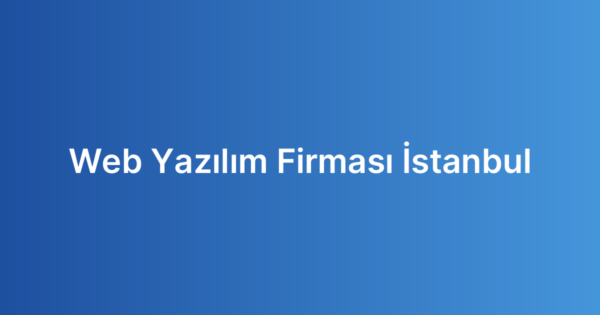 Web Yazılım Firması İstanbul