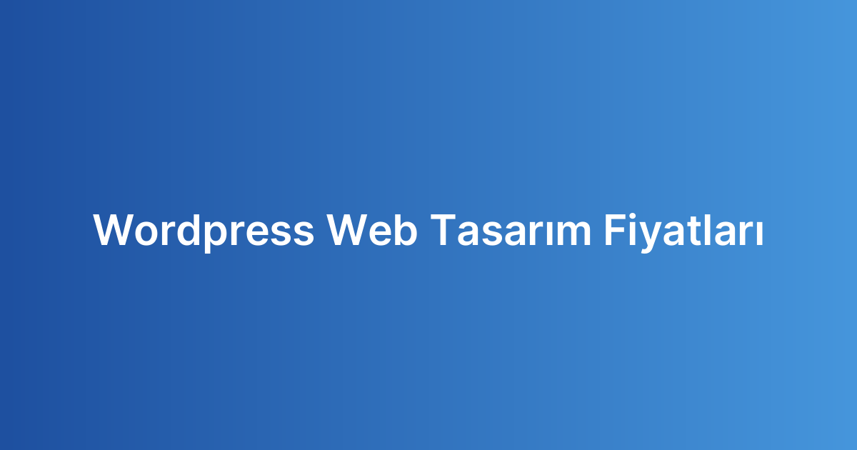 WordPress Web Tasarım Fiyatları
